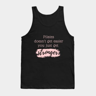 Pilates doesn't get easier you just get stronger. Tank Top